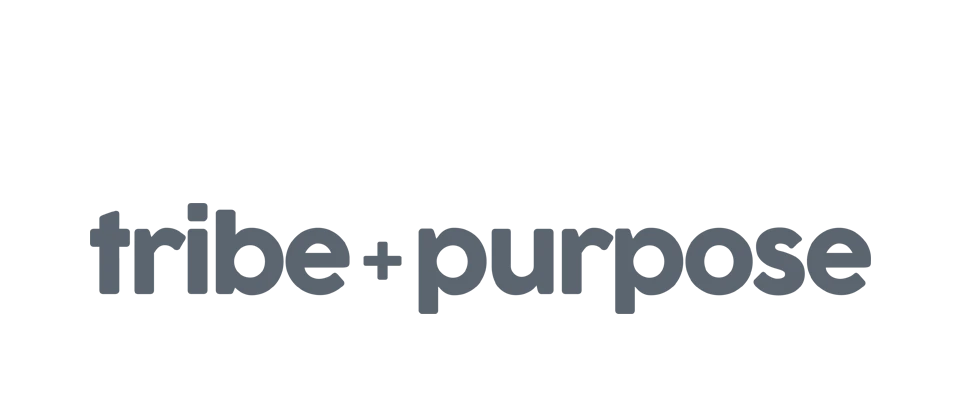 Tribe + Purpose